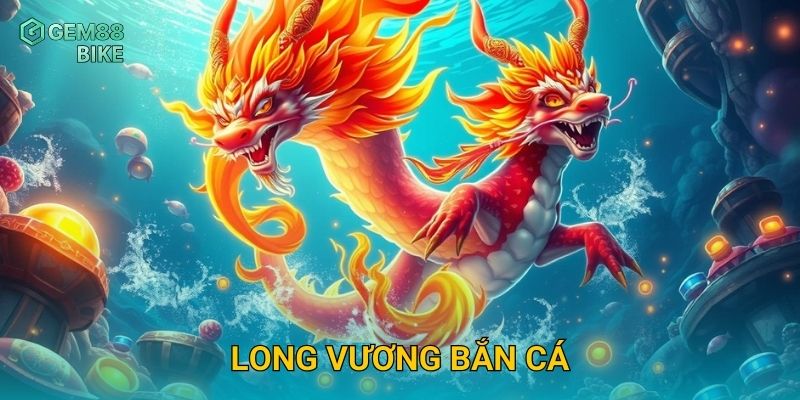 Long Vương Bắn Cá Gem88 – Đối Đầu Rồng Biển, Săn Kho Báu Độc Quyền 6 Long Vương Bắn Cá Gem88 – Đối Đầu Rồng Biển, Săn Kho Báu Độc Quyền