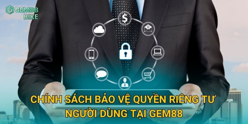 Quyền Riêng Tư Gem88 – Bảo Mật Dữ Liệu Và Thông Tin Thành Viên Toàn Diện 1 Chính sách bảo vệ quyền riêng tư người dùng tại Gem88