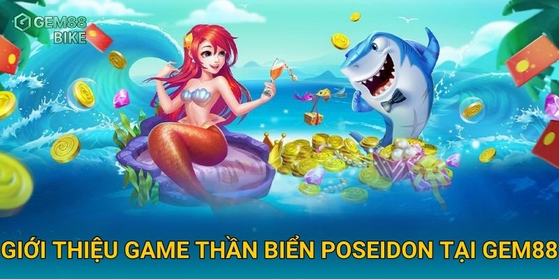Thần Biển Poseidon Gem88 – Khám Phá Bí Ẩn Đại Dương Và Săn Kho Báu Vàng 2 Giới thiệu game Thần Biển Poseidon tại Gem88