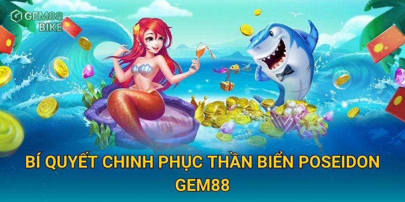 Thần Biển Poseidon Gem88 – Khám Phá Bí Ẩn Đại Dương Và Săn Kho Báu Vàng 3 Bí quyết chinh phục Thần Biển Poseidon Gem88