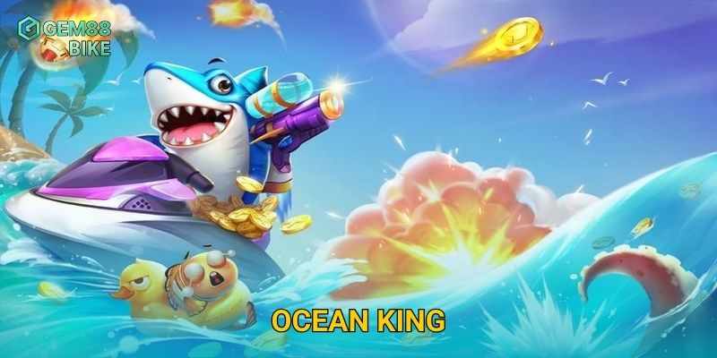 Ocean King Gem88 – Chinh Phục Đại Dương, Săn Cá Khủng Thưởng Siêu Lớn 27 Ocean King Gem88 – Chinh Phục Đại Dương, Săn Cá Khủng Thưởng Siêu Lớn