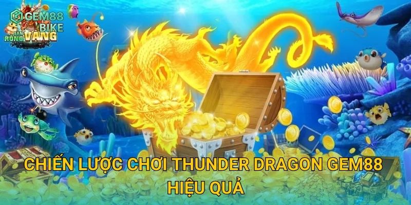 Thunder Dragon Gem88 – Đối Đầu Rồng Sấm Sét, Rinh Thưởng Cực Lớn 3 Chiến lược chơi Thunder Dragon Gem88 hiệu quả