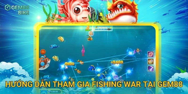 Hướng dẫn tham gia Fishing War tại Gem88