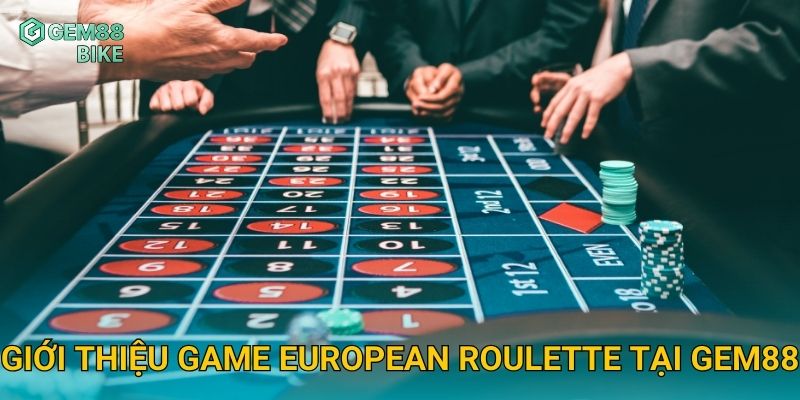 European Roulette Gem88 – Trải Nghiệm Quay Số Đỉnh Cao Đầy Kịch Tính 2 Giới thiệu game European Roulette tại Gem88
