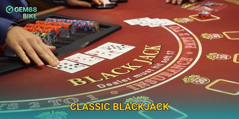 Classic Blackjack Gem88 – Thử Thách Chiến Thuật Với Tỷ Lệ Thắng Cao 28 Classic Blackjack Gem88 – Thử Thách Chiến Thuật Với Tỷ Lệ Thắng Cao