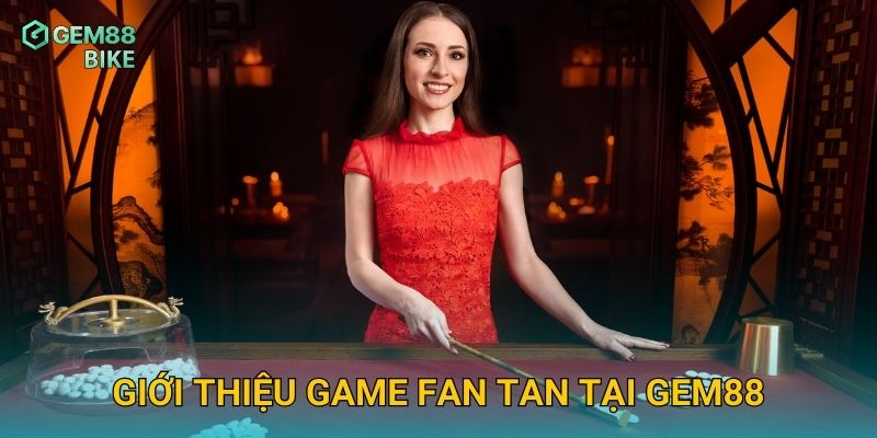 Giới thiệu game Fan Tan tại Gem88