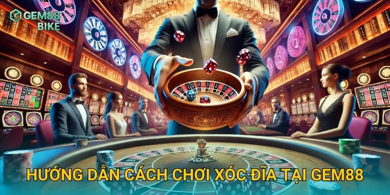 Xóc Đĩa Gem88 – Trải Nghiệm Trò Chơi Dân Gian Việt Nam Đầy Kịch Tính 2 Hướng dẫn cách chơi Xóc Đĩa tại Gem88