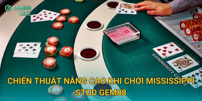 Mississippi Stud Gem88 – Trò Chơi Poker Hấp Dẫn Với Tỷ Lệ Thưởng Cao 3 Chiến thuật nâng cao khi chơi Mississippi Stud Gem88