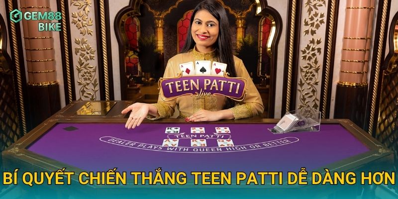 Teen Patti Gem88 – Trải Nghiệm Poker 3 Lá Hấp Dẫn Đậm Chất Ấn Độ 3 Bí quyết chiến thắng Teen Patti dễ dàng hơn