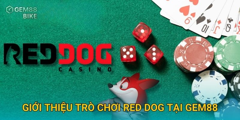 Giới thiệu trò chơi Red Dog tại Gem88