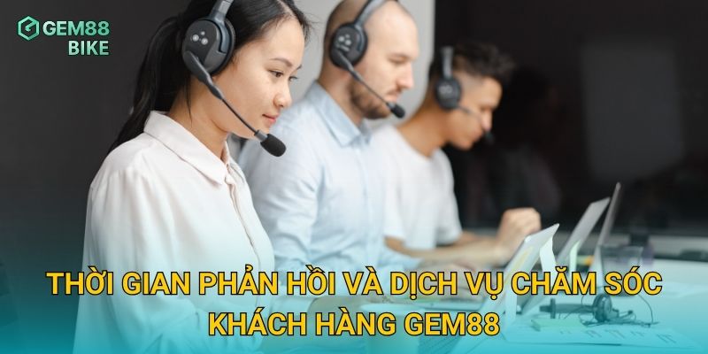 Liên Hệ Gem88 – Hỗ Trợ 24/7 Với Đội Ngũ Chăm Sóc Khách Hàng Tận Tâm 2 Thời gian phản hồi và dịch vụ chăm sóc khách hàng Gem88